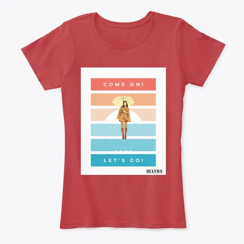 "Come On! Lets Go!"  T-shirts For Women